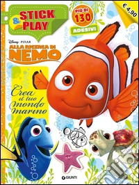 Crea il tuo mondo marino. Alla ricerca di Nemo. Stick & play. Con adesivi. Ediz. illustrata libro