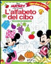 L'alfabeto del cibo. Mickey & Friends. Superalbum creativo libro