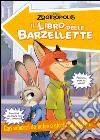 Zootropolis. Il libro delle barzellette. Con scherzi da volpe e giochi da bradipi. Ediz. illustrata libro