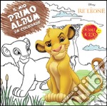 Il re leone. Il mio primo album da colorare. Ediz. illustrata libro