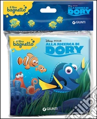 Alla ricerca di Dory. Il libro bagnetto. Ediz. illustrata libro