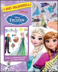 Frozen. La magia delle luci del Nord. I miei trasferelli. Crea e personalizza le tue storie. Ediz. illustrata libro