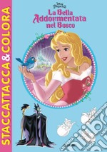 La bella addormentata nel bosco. Staccattacca e colora. Con adesivi. Ediz. illustrata libro