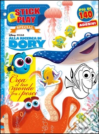 Crea il tuo mondo fra i pesci. Alla ricerca di Dory. Stick & play special. Ediz. illustrata libro