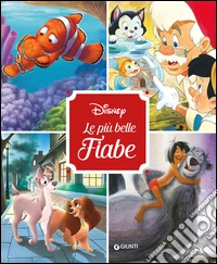 Disney. Le più belle fiabe. Ediz. illustrata libro