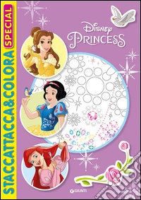 Principesse. Staccattacca e colora special. Con adesivi. Ediz. illustrata libro