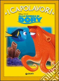 Alla ricerca di Dory. Ediz. a colori libro