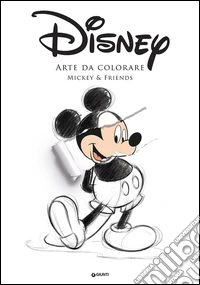 Mickey & Friends. Arte da colorare. Art therapy libro