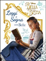 La Bella e la Bestia. Il film. Leggi e sogna libro