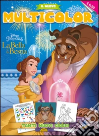 La Bella e la Bestia. Il nuovo multicolor libro