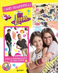 Soy Luna. I miei trasferelli. Crea e personalizza le tue storie libro