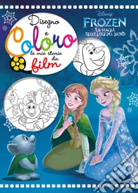 Frozen. La magia delle luci del Nord. Disegno e coloro le mie storie da film libro