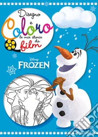 Frozen. Disegno e coloro le mie storie da film libro
