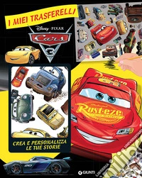 Cars 3. Crea e personalizza le tue storie. I miei trasferelli. Ediz. a colori