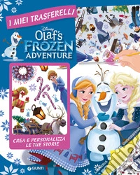 Olaf's Frozen adventure. I miei trasferelli libro