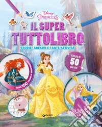 Il super tuttolibro. Principesse. Con adesivi libro
