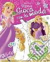 Rapunzel. Gioca con la moda. Con adesivi. Ediz. a colori libro