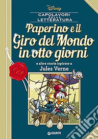 Paperino e il giro del mondo in otto giorni e altre storie ispirate a Jules Verne libro