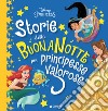 Storie della buonanotte per principesse valorose libro