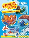 Alla ricerca di Nemo-Alla ricerca di Dory. Sticker storie libro