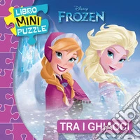 Tra i ghiacci. Frozen. Libro mini puzzle libro