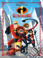 Gli Incredibili. Una «normale» famiglia di supereroi. Ediz. a colori libro