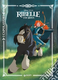 Ribelle. The Brave. Ediz. a colori libro