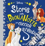 Storie della buonanotte per cuccioli avventurosi. Ediz. a colori libro