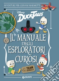 Il manuale degli esploratori curiosi libro