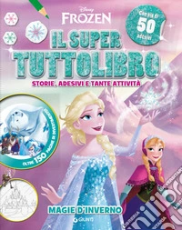 Magie d'inverno. Il super tuttolibro. Frozen. Con adesivi libro