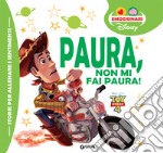 Paura, non mi fai paura! Toy Story. Ediz. a colori libro