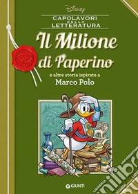 Il Milione di Paperino e altre storie ispirate a Marco Polo libro