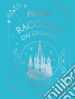 Racconti dai ghiacci. Frozen libro