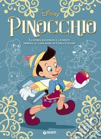 Pinocchio. La storia illustrata e a fumetti ispirata al capolavoro di Carlo Collodi libro