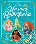 Un anno da principessa. Ediz. a colori libro