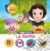 La pappa. Prime parole. Stacca & incastra. Ediz. illustrata libro