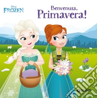 Benvenuta primavera! Frozen. Ediz. a colori libro