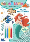 Giochi nell'oceano. Coloriamo con i pennarelli. Super album. Ediz. a colori. Con 4 pennarelli libro