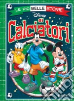 Le più belle storie di calciatori libro