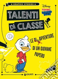Talenti di classe. Le disavventure di un giovane Papero libro