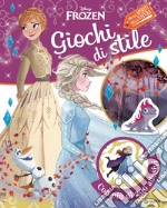 Giochi di stile. Frozen 2. Gioca con la moda. Con adesivi. Ediz. a colori libro