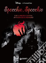 Specchio, specchio. E se la regina cattiva avvelenasse il principe? A twisted tale