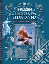 Nessuno sfugge al proprio destino. La leggenda di Elsa e Anna. Frozen. Ediz. a colori libro
