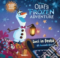 Luci in festa. Olaf's Frozen adventure. Libro con lucine. Ediz. a colori libro