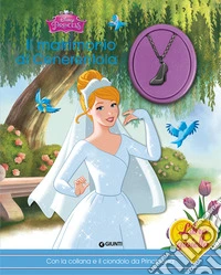 Il matrimonio di Cenerentola. Principesse. Libro gioiello. Ediz. a colori. Con gadget libro