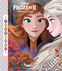 Frozen 2. La storia del film. Ediz. a colori libro