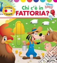 Chi c'è in fattoria? Scorri e scopri. Ediz. a colori libro