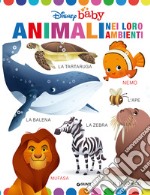 Animali nei loro ambienti. Disney baby. Ediz. a colori libro