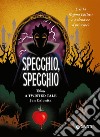 Specchio, specchio. E se la regina cattiva avvelenasse il principe? A twisted tale libro di Calonita Jen