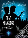 Gelo nel cuore. E se Elsa e Anna avessero perduto il proprio passato? A twisted tale libro di Calonita Jen